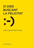 21 dies buscant la felicitat (eBook, ePUB) 21 dies buscant la felicitat (eBook, ePUB)