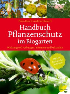 Handbuch Pflanzenschutz im Biogarten (eBook, ePUB) - Kiss, Fiona; Steinert, Andreas