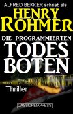 Henry Rohmer Thriller - Die programmierten Todesboten (eBook, ePUB)