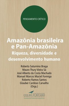Amazônia brasileira e Pan-Amazônia (eBook, PDF) - Braga, Roberto Saturnino; Sá, Mauro Thury Vieira; da Machado, José Alberto Costa; Formiga, Manuel Marcos Maciel; Santos, Roberto Ramos; Carvalho, Glauber Cardoso