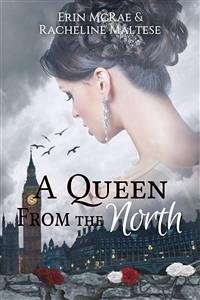 A Queen from the North (The Royal Roses Series, #1) (eBook, ePUB) - Maltese, Racheline; McRae, Erin