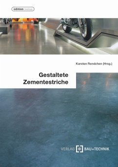 Gestaltete Zementestriche (eBook, PDF) - Rendchen, Karsten; Ebertz, Peter; Flick, Manfred; Funke, Andreas; Heeß, Stefan; Keysers, Ludger; Sommerfeld, Marion