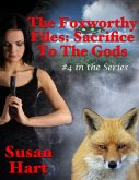 The Foxworthy Files: Sacrifice to the Gods - #4 In the Series (eBook, ePUB)