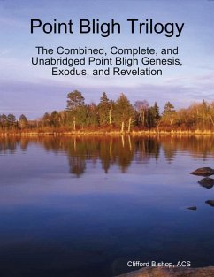Point Bligh Trilogy - The Combined, Complete, and Unabridged Point Bligh Genesis, Exodus, and Revelation (eBook, ePUB) - Bishop, Acs