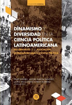 Dinamismo y diversidad en la ciencia política latinoamericana VII Congreso de la Asociación Latinoamericana de Ciencia Política (eBook, PDF) - Botero, Felipe; Sánchez, Miguel; Otero, Laura; Barrero, Fredy