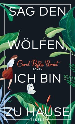 Sag den Wölfen, ich bin zu Hause (eBook, ePUB) - Brunt, Carol Rifka