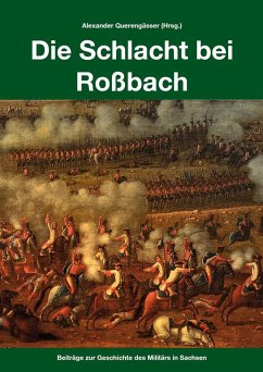 Die Schlacht bei Roßbach - Querengässer, Alexander; Heyn, Oliver; Riemer, Robert; Schneid, Frederick C.; Füssel, Marian