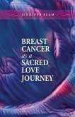 Breast Cancer as a Sacred Love Journey (eBook, ePUB)