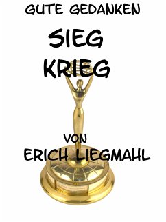 Gute Gedanken: Sieg und Krieg (eBook, ePUB) - Liegmahl, Erich
