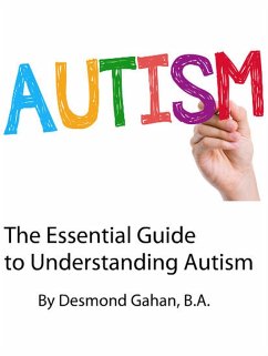 The Essential Guide to Understanding Autism (eBook, ePUB) - Gahan, Desmond