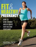 Fit & Healthy Pregnancy: How to Stay Strong and in Shape for You and Your Baby (eBook, ePUB) Fit & Healthy Pregnancy: How to Stay Strong and in Shape for You and Your Baby (eBook, ePUB)