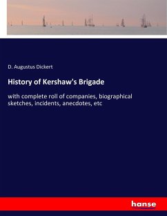History of Kershaw's Brigade - Dickert, D. Augustus