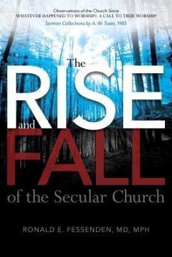 The Rise (and Fall) of the Secular Church: Observations of the Church Since Whatever Happened to Worship? (eBook, ePUB) - Fessenden, Ronald E