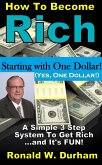How To Become Rich Starting With $1 - A 3-Step System To Get Rich (eBook, ePUB)