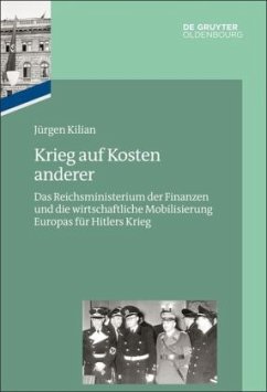 Krieg auf Kosten anderer / Das Reichsfinanzministerium im Nationalsozialismus 3 - Kilian, Jürgen