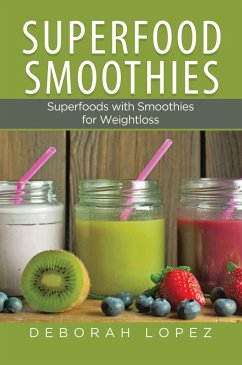 Superfood Smoothies (eBook, ePUB) - Lopez, Deborah; Walker Tammy