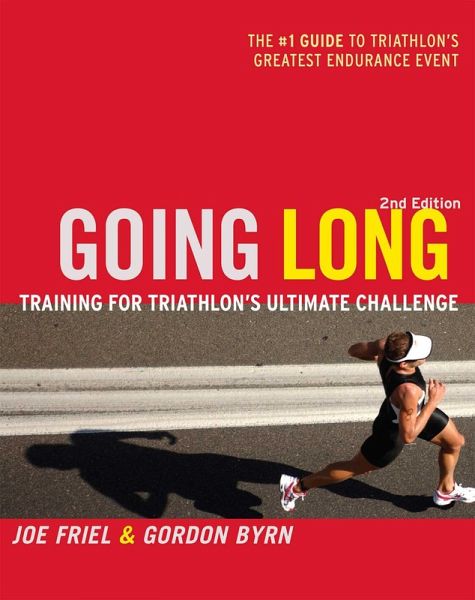Going Long:Training for Triathlon's Ultimate Challenge, 2nd Ed. (eBook, ePUB) Going Long:Training for Triathlon's Ultimate Challenge, 2nd Ed. (eBook, ePUB)