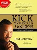 Kick Your Excuses Goodbye (eBook, ePUB) Kick Your Excuses Goodbye (eBook, ePUB)