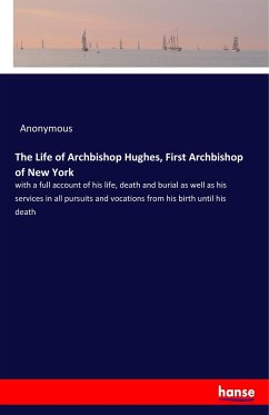 The Life of Archbishop Hughes, First Archbishop of New York