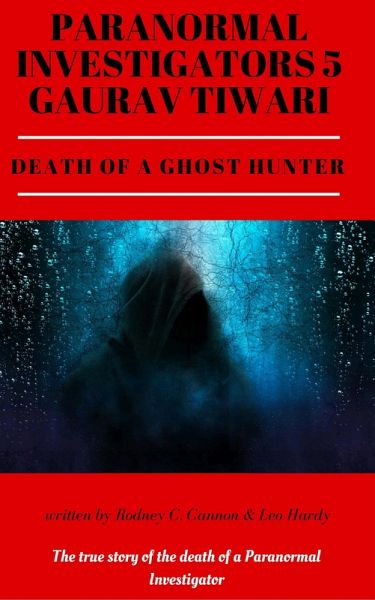 Paranormal Investigators 5 Gaurav Tiwari Death of a Ghost Hunter (eBook, ePUB) Paranormal Investigators 5 Gaurav Tiwari Death of a Ghost Hunter (eBook, ePUB)