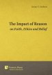 The Impact Of Reason On Faith, Ethics... - Bild 1