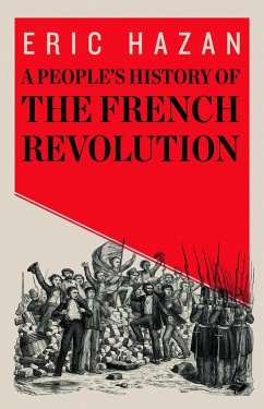 A People's History of the French Revolution (eBook, ePUB) - Hazan, Eric