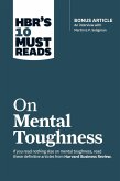HBR's 10 Must Reads on Mental Toughness (with bonus interview &quote;Post-Traumatic Growth and Building Resilience&quote; with Martin Seligman) (HBR's 10 Must Reads) (eBook, ePUB)