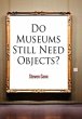 Do Museums Still Need Objects? (eBook,... - Bild 1