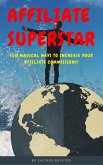 Affiliate Superstar: 100 Magical Ways to Increase Your Affiliate Commissions! (eBook, ePUB)