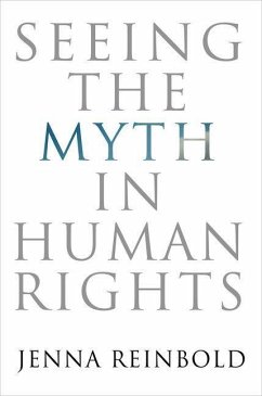 Seeing the Myth in Human Rights (eBook, ePUB) - Reinbold, Jenna