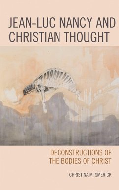 Jean-Luc Nancy and Christian Thought (eBook, ePUB) - Smerick, Christina