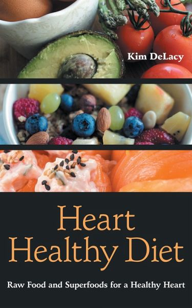 Heart Healthy Diet: Raw Food and Superfoods for a Healthy Heart (eBook, ePUB)