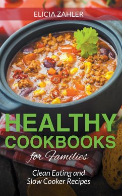 Healthy Cookbooks For Families (eBook, ePUB) - Zahler, Elicia; Tolman Celena