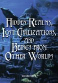 Hidden Realms, Lost Civilizations, and Beings from Other Worlds (eBook, ePUB)