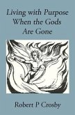 Living with Purpose When the Gods Are Gone (eBook, ePUB)