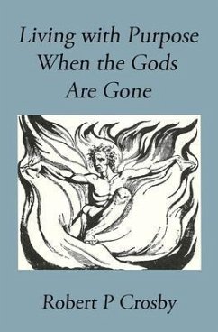 Living with Purpose When the Gods Are Gone (eBook, ePUB) - Robert, Crosby P