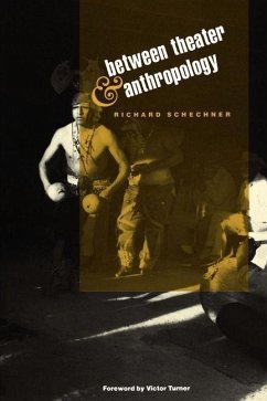 Between Theater and Anthropology (eBook, ePUB) - Schechner, Richard