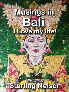 Musings in Bali - I Love My Life! (eBook, ePUB) - Nelson, Sterling