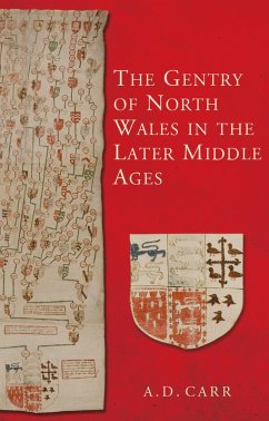 The Gentry of North Wales in the Later Middle Ages (eBook, ePUB) - Carr, Antony D