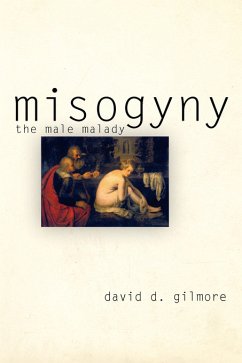 Misogyny (eBook, ePUB) - Gilmore, David D.