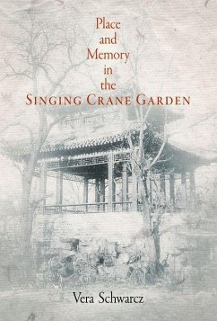 Place and Memory in the Singing Crane Garden (eBook, ePUB) - Schwarcz, Vera