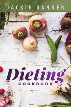Dieting Cookbook (eBook, ePUB) - Danner, Jackie
