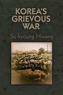 Korea's Grievous War (eBook, ePUB) - Hwang, Su-Kyoung