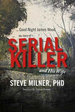 Good Night James Wood-the Story of a Serial Killer and His Wife (eBook, ePUB) - Lcsw, Steve Milner