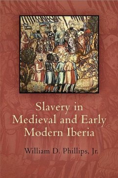 Slavery in Medieval and Early Modern Iberia (eBook, ePUB) - Jr., William D. Phillips