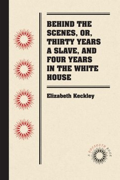 Cover Behind the Scenes, or, Thirty Years a Slave, and Four Years in the White House (eBook, ePUB)