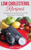 Low Cholesterol Recipes: Superfoods and Gluten Free That May Lower Cholesterol (eBook, ePUB)