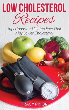 Cover Low Cholesterol Recipes: Superfoods and Gluten Free That May Lower Cholesterol (eBook, ePUB)