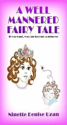 A Well Mannered Fairy Tale (eBook, ePUB) - Uzan, Ninette Denise