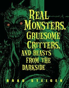 Real Monsters, Gruesome Critters, and Beasts from the Darkside (eBook, ePUB) - Steiger, Brad
